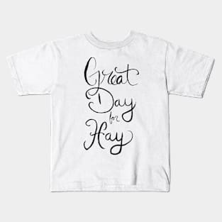 Great Day for Hay Kids T-Shirt